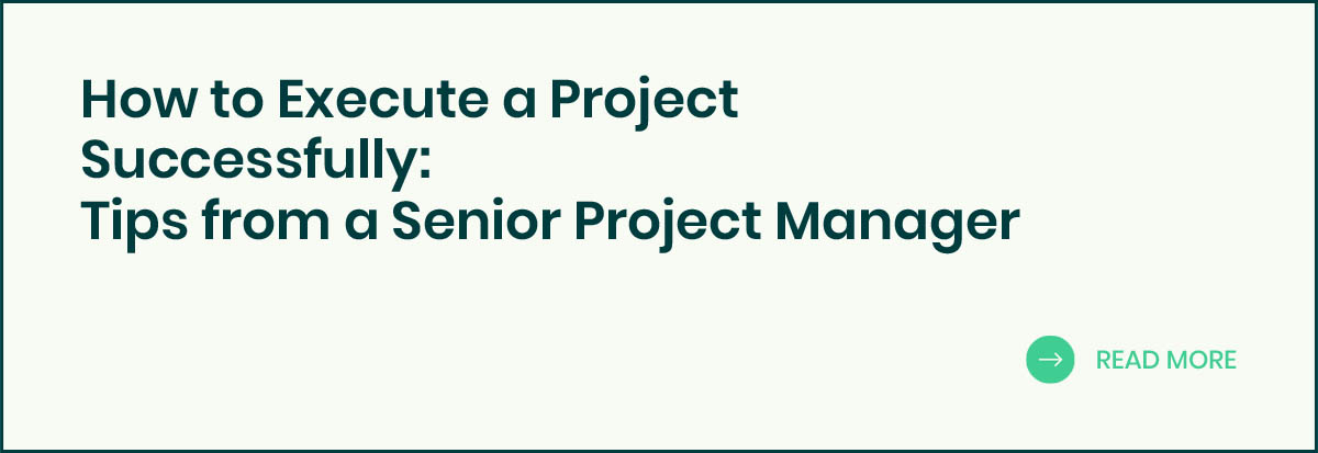 How to execute a project successfully: tips from a senior project manager