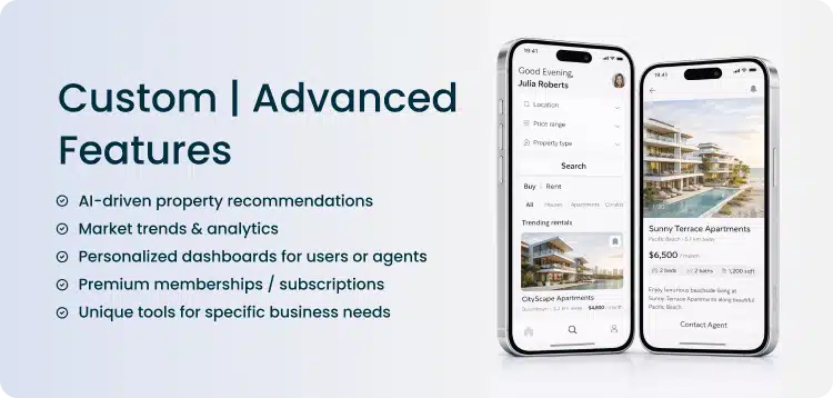 custom or advanced real estate mobile app features include: AI-driven property recommendations, market analytics, personalized dashboards, premium memberships, unique tools for specific needs